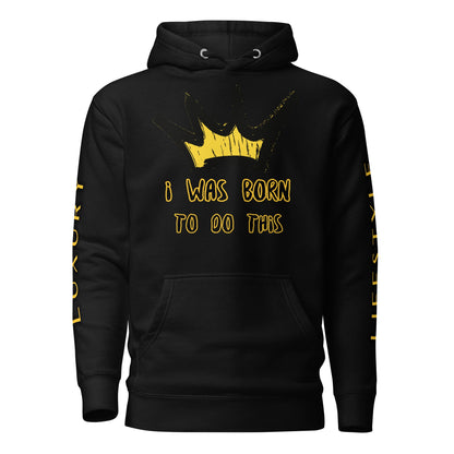 Sweat à Capuche Unisexe Prestige™ Noir "I WAS BORN TO DO THIS" - Prestige SXM