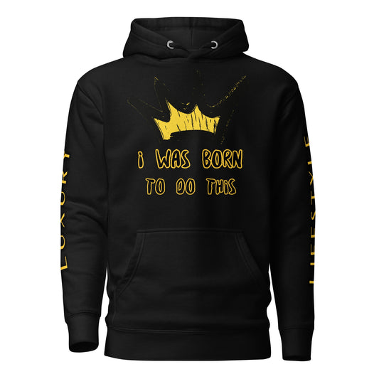 Sweat à Capuche Unisexe Prestige™ Noir "I WAS BORN TO DO THIS" - Prestige SXM